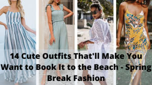 Read more about the article 14 Cute Outfits That’ll Make You Want to Book It to the Beach – Spring Break Fashion