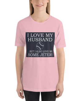I Love My Husband But I Also Love Me Some Jeter Dark Back Unisex Premium T-Shirt
