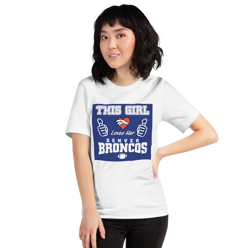 This Girl Loves Her Denver Broncos Unisex Premium T-Shirt - Power