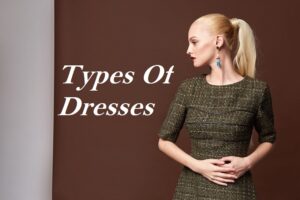 Read more about the article Types Of Dresses