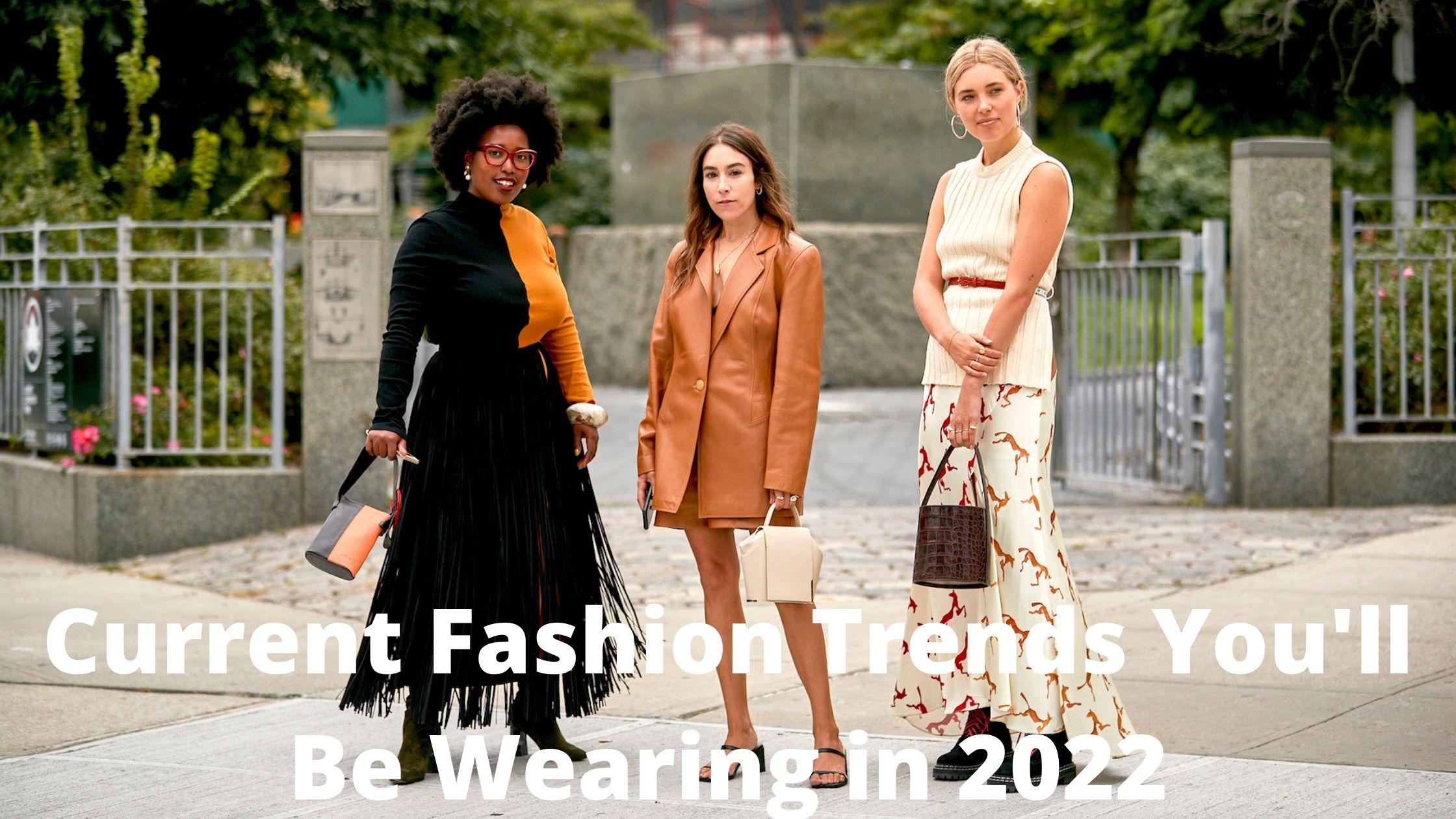 You are currently viewing Current Fashion Trends You’ll Be Wearing in 2022