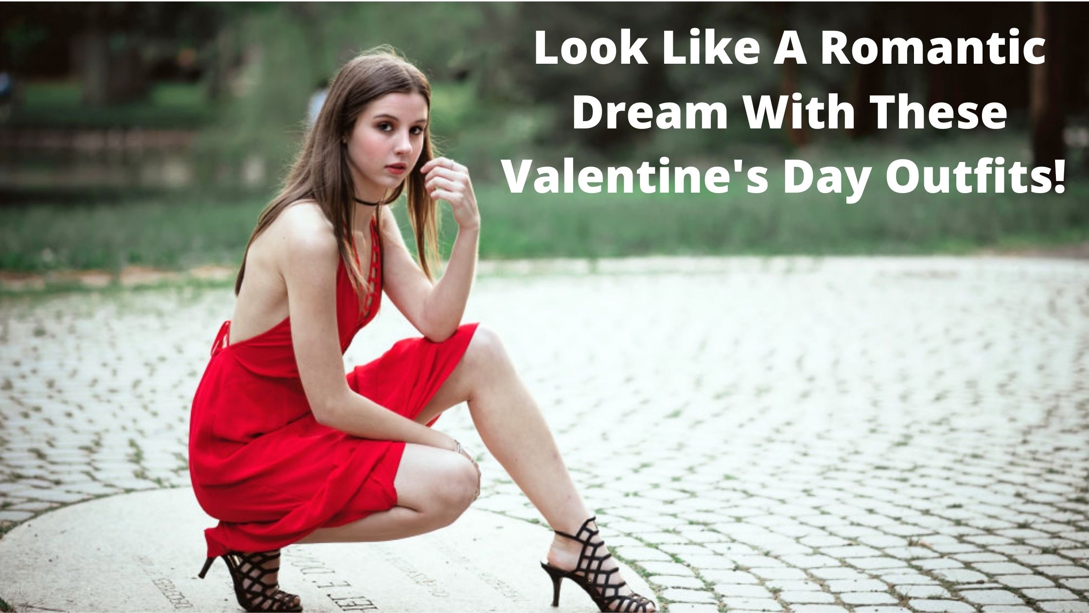 Read more about the article Look Like A Romantic Dream With These Valentine’s Day Outfits!