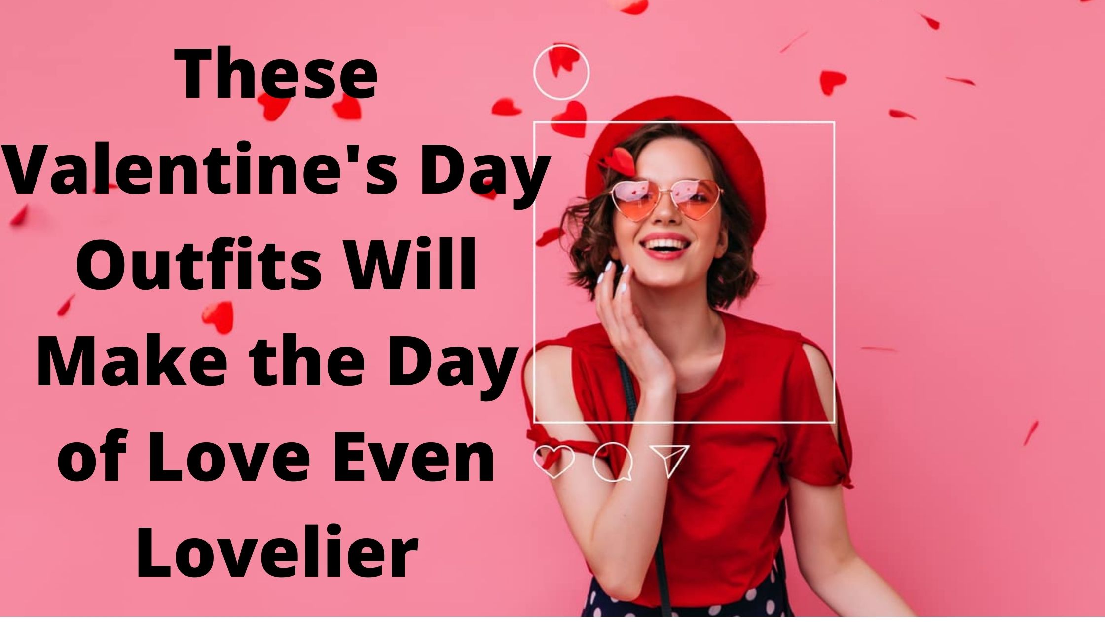 Read more about the article These Valentine’s Day Outfits Will Make the Day of Love Even Lovelier