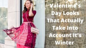 Read more about the article Valentine’s Day Looks That Actually Take Into Account It’s Winter