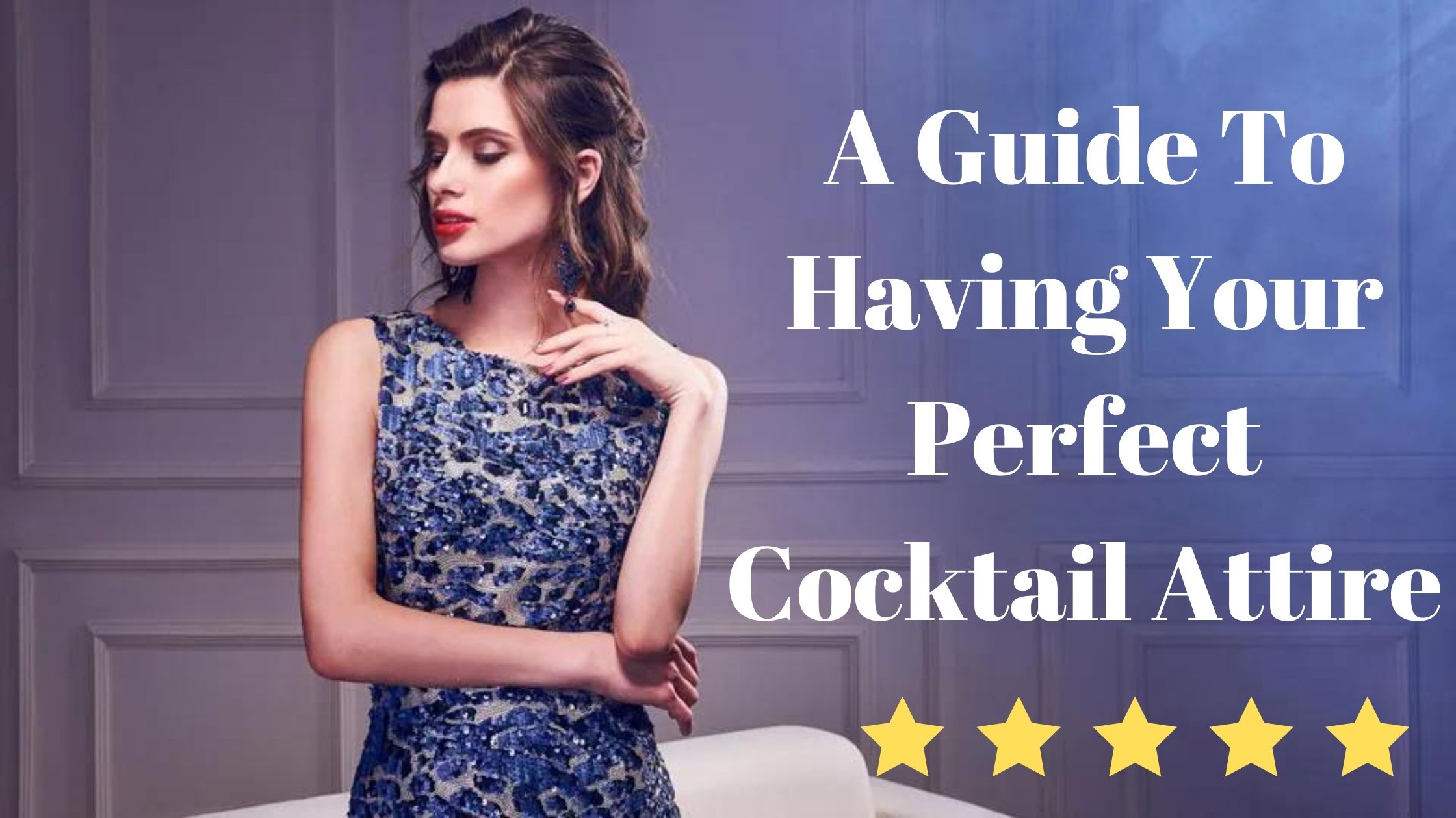 You are currently viewing A Guide To Having Your Perfect Cocktail Attire
