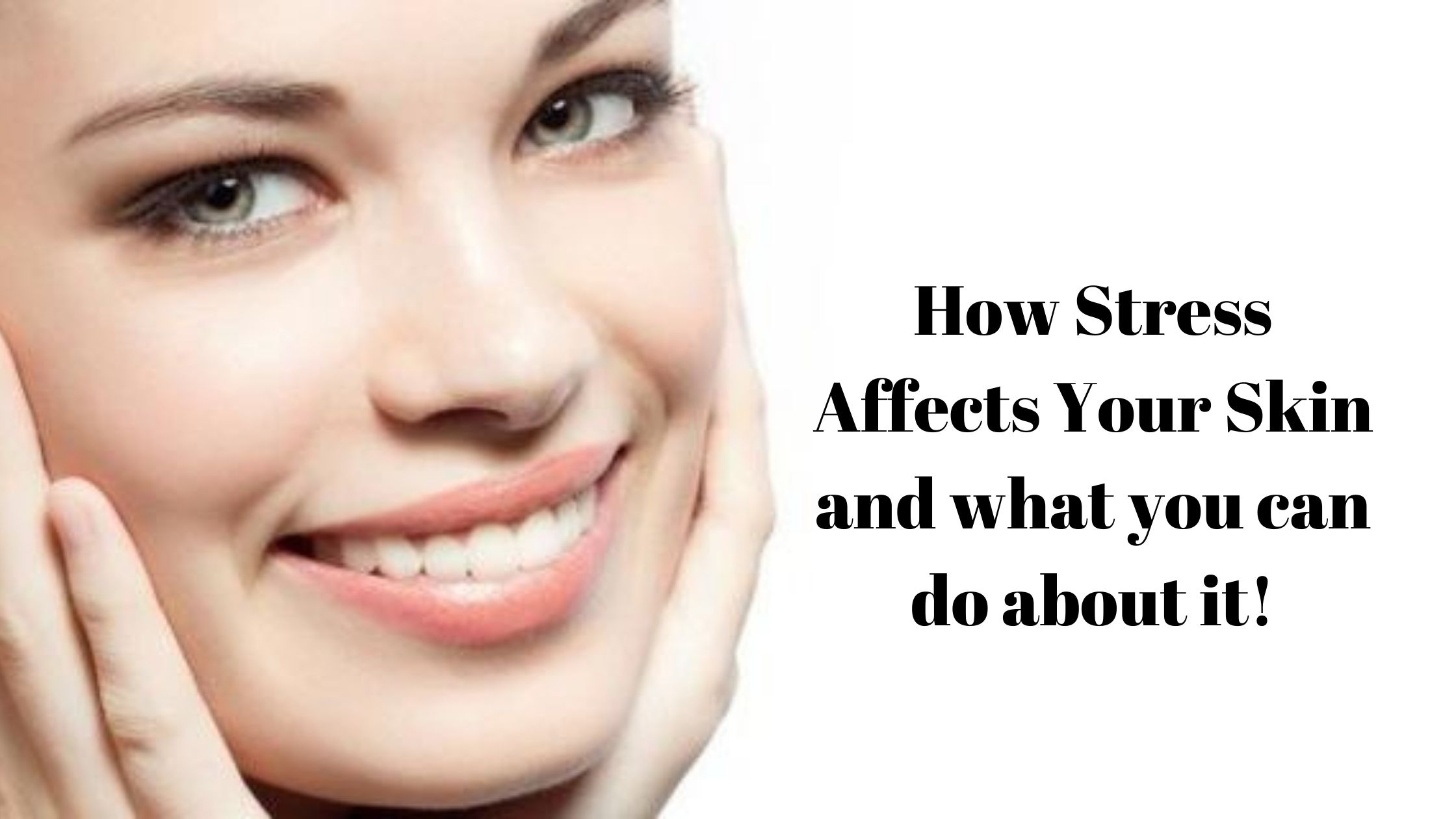 How Stress Affects Your Skin and what you can do about it! - Power Day Sale