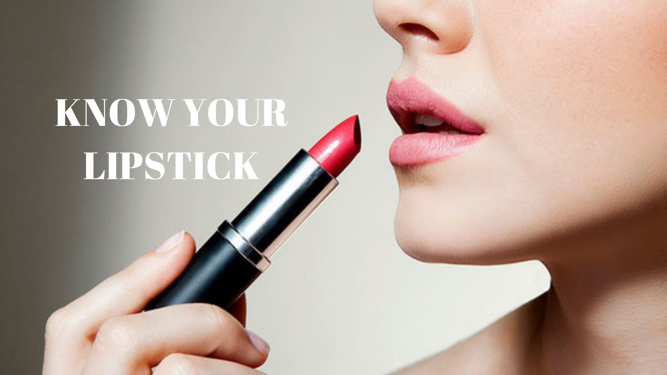 You are currently viewing KNOW YOUR LIPSTICK !