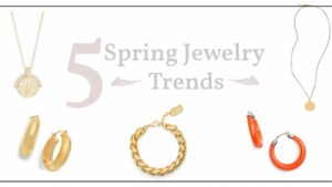 Read more about the article What are the Jewelry Trends for Spring