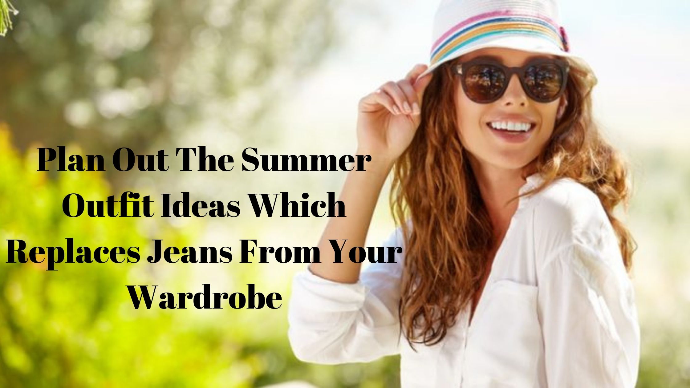 You are currently viewing Plan Out The Summer Outfit Ideas Which Replaces Jeans From Your Wardrobe
