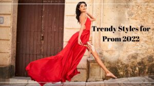 Read more about the article Trendy Styles for Prom 2022