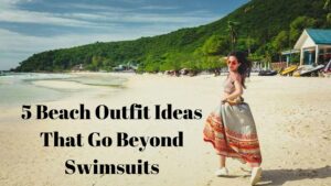 Read more about the article 5 Beach Outfit Ideas That Go Beyond Swimsuits