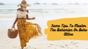 Read more about the article Some Tips To Master The Bohemian And Boho Attire Perfectly